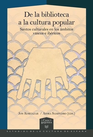 Kortazar, Jon / Aiora Sampedro (Hrsg.). De la biblioteca a la cultura popular : santos culturales en los ámbitos vascos e ibéricos. Vervuert Verlagsges., 2025.