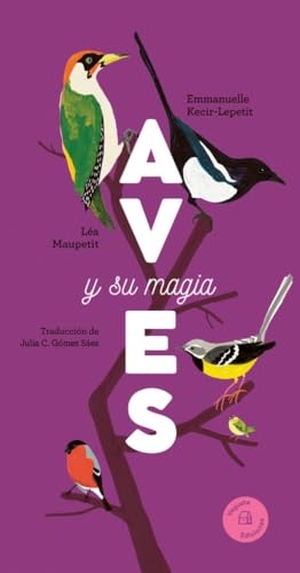 Kecir-Lepetit, Emmanuelle. Aves Y Su Magia / Birds and Their Magic. Vegueta Ediciones, 2025.