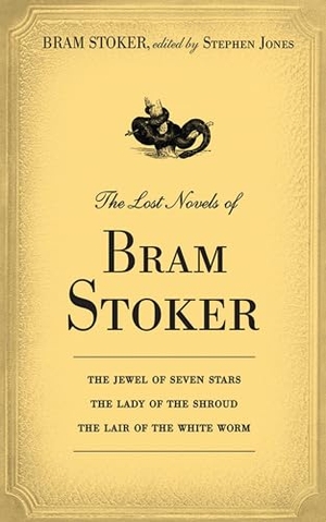 Stoker, Bram / Stephen Jones. The Lost Novels of Bram Stoker. Skyhorse Publishing, 2012.