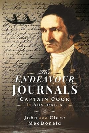 MacDonald, Clare / John Macdonald. The Endeavour Journals - Captain Cook in Australia. Pen & Sword Books Ltd, 2024.