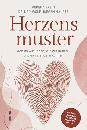 Grein, Verena / Wolf-Jürgen Maurer. Herzensmuster - Warum wir lieben, wie wir lieben - und es verändern können. Omnino Verlag, 2026.