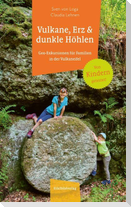 Vulkane, Erz und dunkle Höhlen