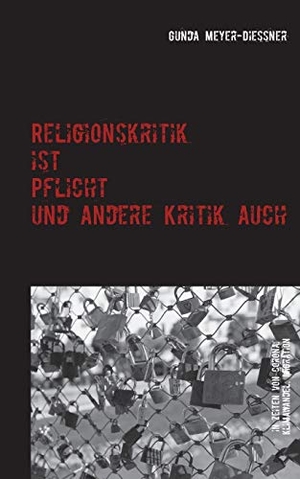 Meyer-Diessner, Gunda. Religionskritik ist Pflicht und andere Kritik auch - in Zeiten von Corona, Klimawandel, Migration.... Brigitte Meyer-Simon Verlag, 2020.