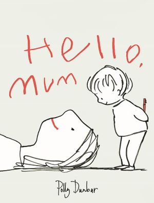 Dunbar, Polly. Hello, mum. Bridge, 2021.