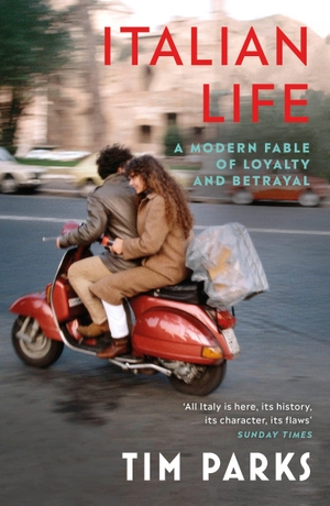 Parks, Tim. Italian Life - A Modern Fable of Loyalty and Betrayal. Random House UK Ltd, 2021.