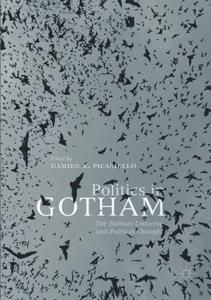 Picariello, Damien K. (Hrsg.). Politics in Gotham - The Batman Universe and Political Thought. Springer International Publishing, 2020.