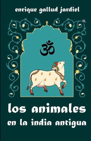 Gallud Jardiel, Enrique. Los animales en la India antigua. Independently published, 2025.