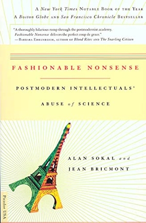 Sokal, Alan / Jean Bricmont. Fashionable Nonsense - Postmodern Intellectuals' Abuse of Science. Picador USA, 1999.