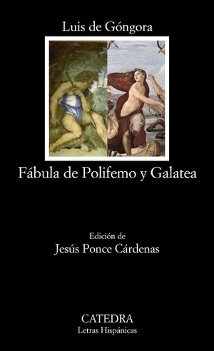 Góngora Y Argote, Luis De / Jesús Ponce Cárdenas. Fábula de Polifemo y Galatea. Ediciones Cátedra, 2010.