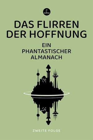 Riffel, Hannes (Hrsg.). Das Flirren der Hoffnung - Ein phantastischer Almanach. Carcosa Verlag, 2026.
