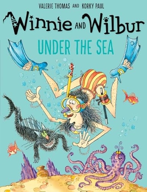 Thomas, Valerie / Korky Paul. Winnie the Witch. Winnie & Wilbur Under the Sea. Oxford Children's Books, 2016.