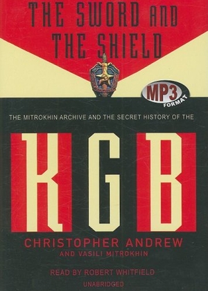 Andrew, Christopher / Vasili Mitrokhin. The Sword and the Shield: The Mitrokhin Archive and the Secret History of the KGB. Blackstone Publishing, 2008.