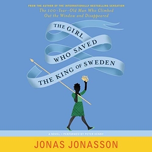 Jonasson, Jonas. The Girl Who Saved the King of Sweden. Blackstone Publishing, 2014.