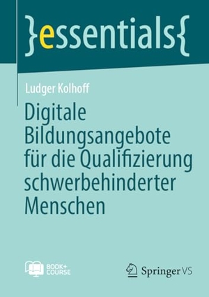 Kolhoff, Ludger. Digitale Bildungsangebote für die Qualifizierung schwerbehinderter Menschen. Springer Spektrum, 2025.