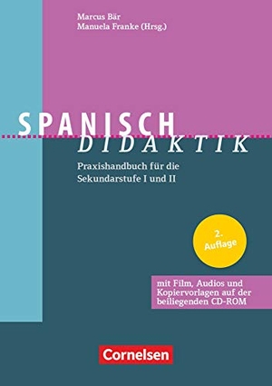 Bär, Marcus / Bürgel, Christoph et al. Spanisch-Didaktik - Praxishandbuch für die Sekundarstufe I und II. Buch mit CD-ROM. Cornelsen Vlg Scriptor, 2016.