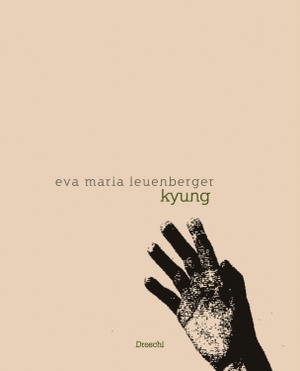 Leuenberger, Eva Maria. kyung. Literaturverlag Droschl, 2021.