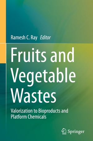 Ray, Ramesh C. (Hrsg.). Fruits and Vegetable Wastes - Valorization to Bioproducts and Platform Chemicals. Springer Nature Singapore, 2022.