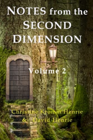Henrie, Christine Kromm / David J Henrie. Notes from the Second Dimension - Volume 2. Access Soul Knowledge, 2021.