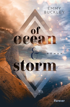 Buckley, Emmy. Of Ocean and Storm - Roman | Cosy New Adult Romance auf den Färöer Inseln. Forever, 2024.
