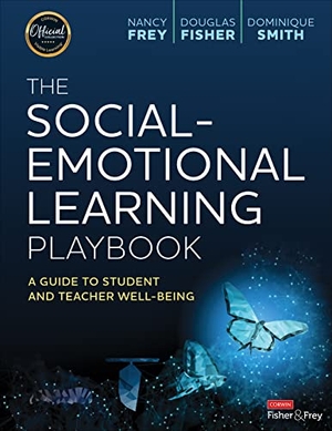 Smith, Dominique / Fisher, Douglas et al. The Social-Emotional Learning Playbook - A Guide to Student and Teacher Well-Being. SAGE Publications Inc, 2022.