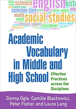 Ogle, Donna / Blachowicz, Camille et al. Academic Vocabulary in Middle and High School - Effective Practices Across the Disciplines. Guilford Publications, 2015.