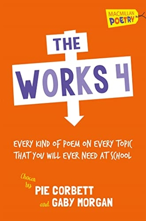 Morgan, Gaby / Pie Corbett. The Works 4. Pan Macmillan, 2015.
