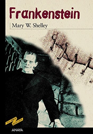 Shelley, Mary Wollstonecraft / Mary Shelley. Frankenstein. Anaya Educación, 2000.