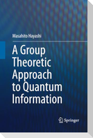 A Group Theoretic Approach to Quantum Information