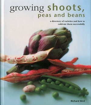 Bird, Richard. Growing Shoots, Peas and Beans - A Directory of Varieties and How to Cultivate Them Successfully. Anness Publishing, 2015.