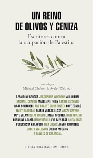 Vargas Llosa, Mario / Tóibín, Colm et al. Un reino de olivos y ceniza : escritores contra la ocupación de Palestina. Literatura Random House, 2017.