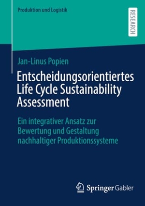 Popien, Jan-Linus. Entscheidungsorientiertes Life Cycle Sustainability Assessment - Ein integrativer Ansatz zur Bewertung und Gestaltung nachhaltiger Produktionssysteme. Springer Gabler, 2025.
