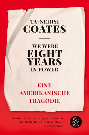 Coates, Ta-Nehisi. We Were Eight Years in Power - Eine amerikanische Tragödie. FISCHER Taschenbuch, 2019.
