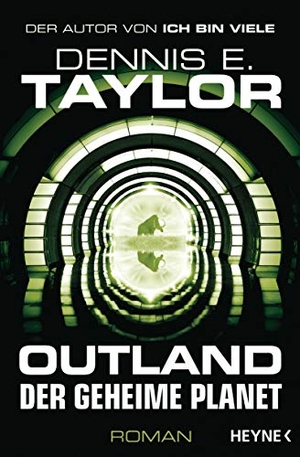 Taylor, Dennis E.. Outland - Der geheime Planet - Roman. Heyne Taschenbuch, 2020.