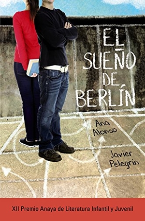 Conejo Alonso, Ana Isabel / Pelegrín Rodríguez, Javier et al. El sueño de Berlín. Anaya Educación, 2015.
