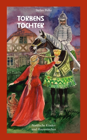 Polke, Stefan. Torbens Tochter - Nordische Kinder- und Hausmärchen. ihleo verlag, 2026.