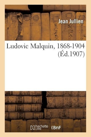 Jullien, Jean. Ludovic Malquin, 1868-1904. Salim Bouzekouk, 2016.