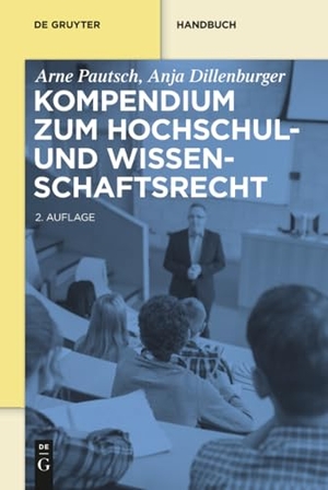 Dillenburger, Anja / Arne Pautsch. Kompendium zum Hochschul- und Wissenschaftsrecht. De Gruyter, 2016.