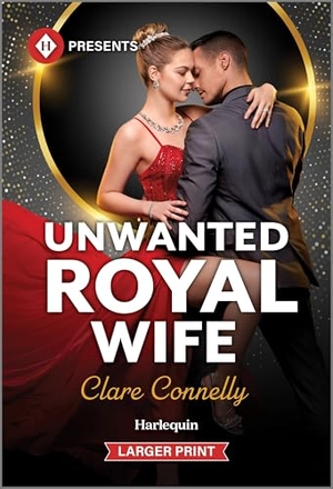 Connelly, Clare. Unwanted Royal Wife. Harlequin, 2025.