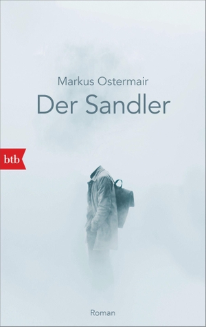 Ostermair, Markus. Der Sandler - Roman. btb Taschenbuch, 2022.