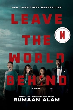 Alam, Rumaan. Leave the World Behind [Movie Tie-In]. HarperCollins, 2023.
