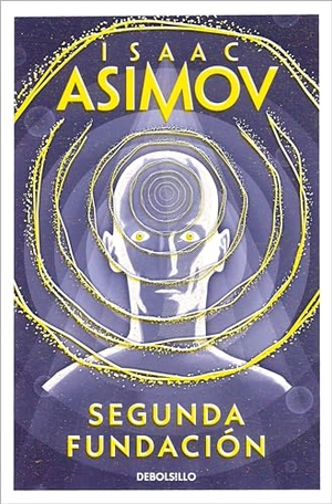 Asimov, Isaac. Segunda Fundación / Second Foundation. Prh Grupo Editorial, 2022.