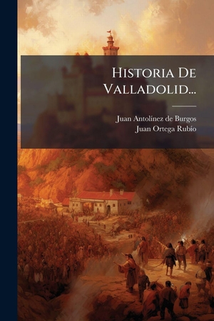 Historia De Valladolid.... Creative Media Partners, LLC, 2025.