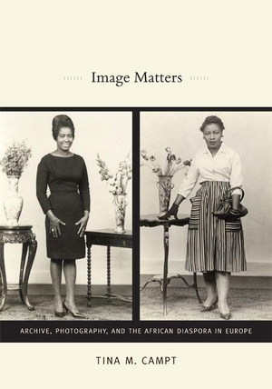 Campt, Tina M.. Image Matters - Archive, Photography, and the African Diaspora in Europe. Duke University Press, 2012.