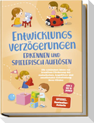 Entwicklungsverzögerungen erkennen und spielerisch auflösen: Die schönsten Ideen zur kreativen Förderung der motorischen, kognitiven und emotionalen Entwicklung Ihres Kindes | von 3 bis 10 Jahren