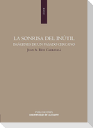 La sonrisa del inútil : imágenes de un pasado cercano