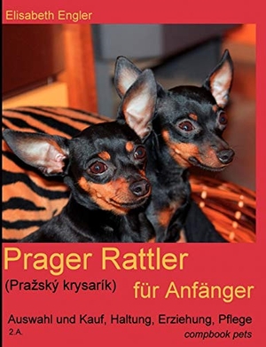 Engler, Elisabeth. Prager Rattler (Pra¿ský krysarík) für Anfänger - Auswahl und Kauf, Haltung, Erziehung, Pflege. CompBook, 2010.