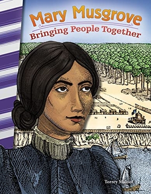 Maloof, Torrey. Mary Musgrove - Bringing People Together. Teacher Created Materials, 2016.