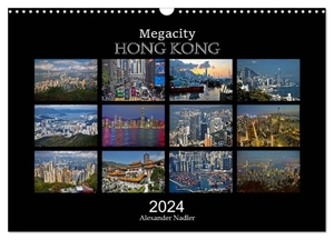 Nadler M. A., Alexander. Megacity Hong Kong (Wandkalender 2024 DIN A3 quer), CALVENDO Monatskalender - Traumstadt bei Tag und Nacht. Calvendo, 2023.