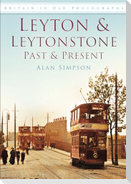 Leyton and Leytonstone Past and Present