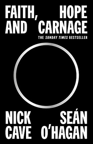 Cave, Nick / Seán O'Hagan. Faith, Hope and Carnage. Canongate Books Ltd., 2023.